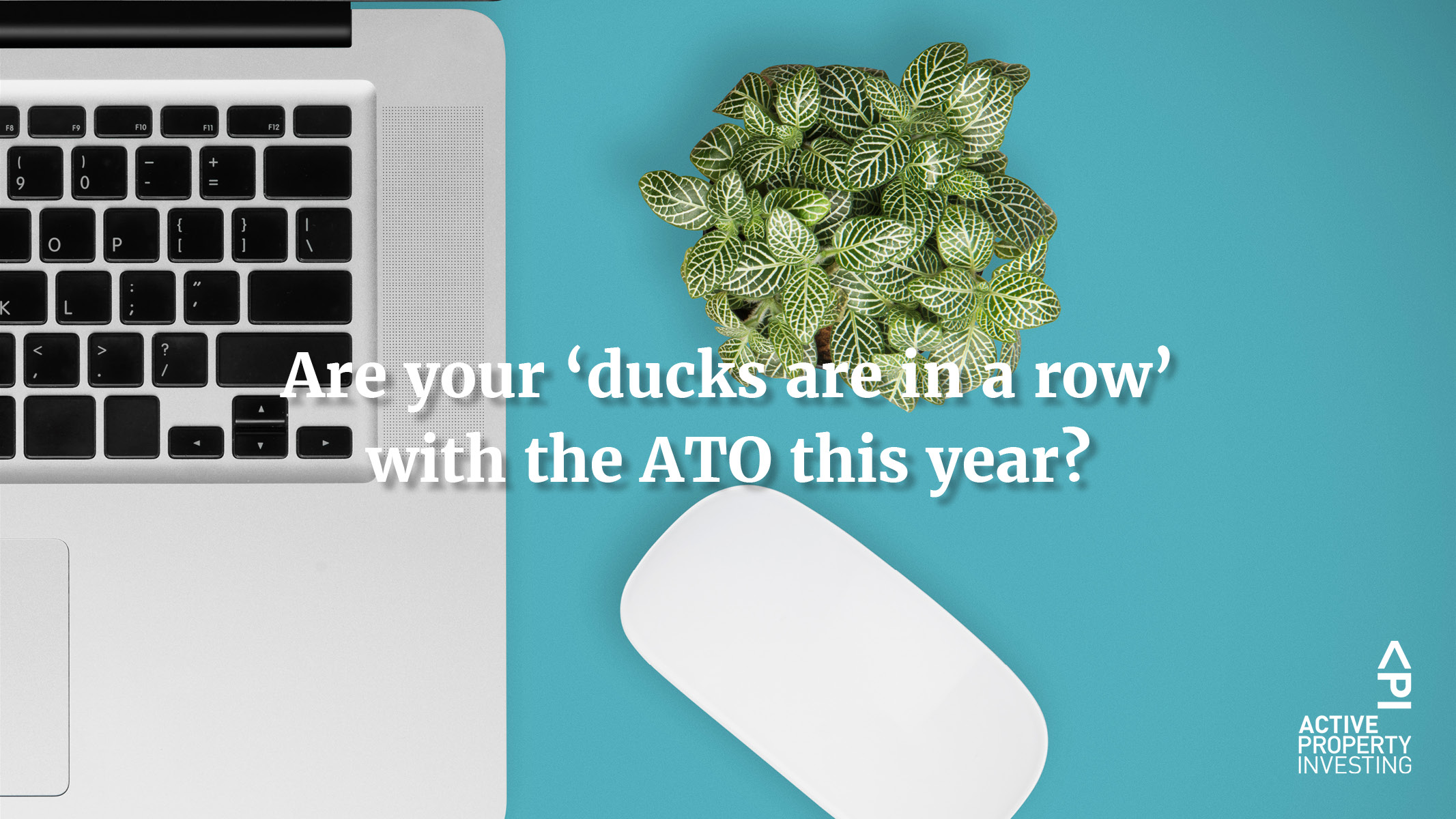Are your ‘ducks are in a row’ with the ATO this year?