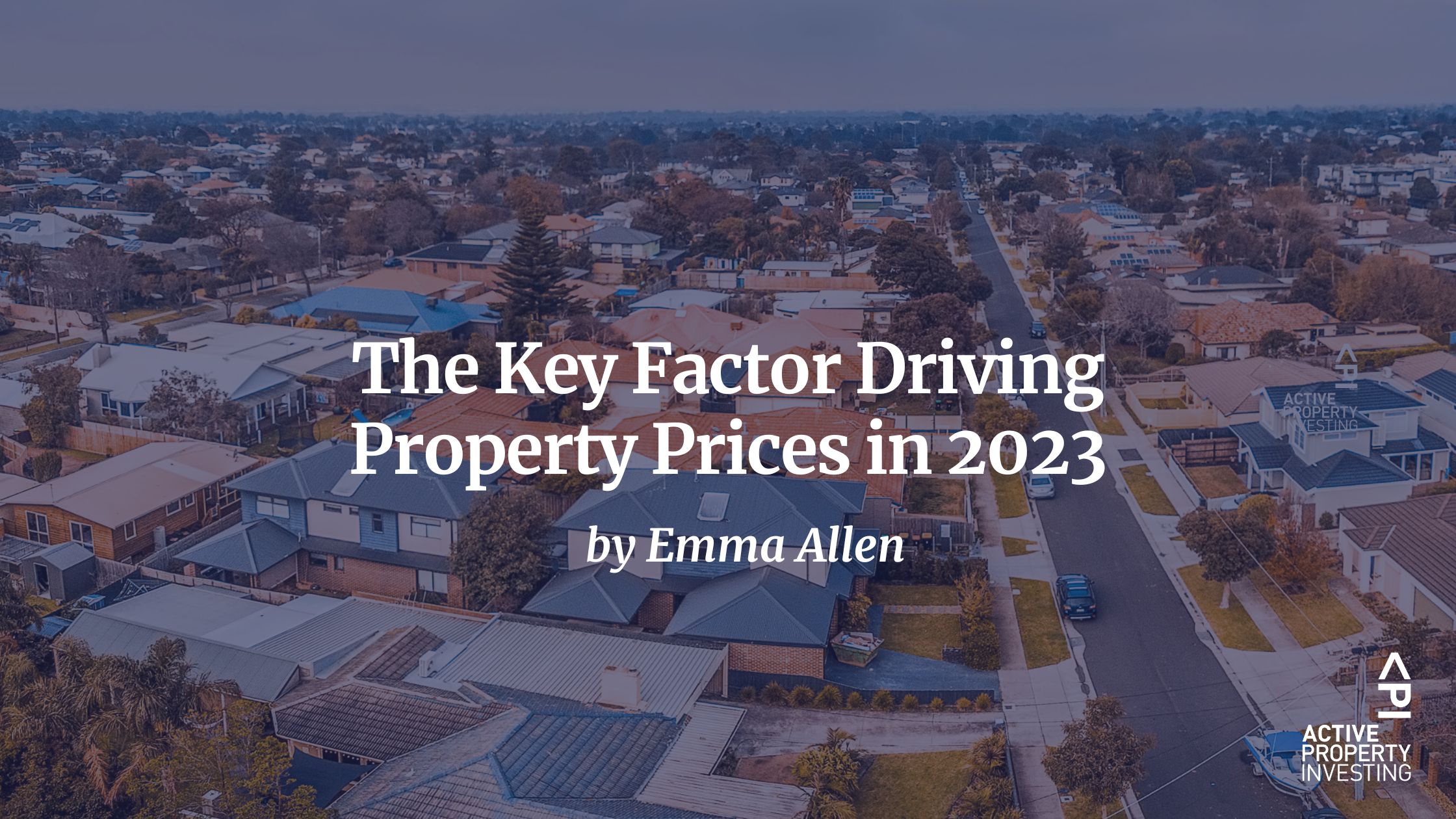 The Key Factor Driving Property Prices in 2023