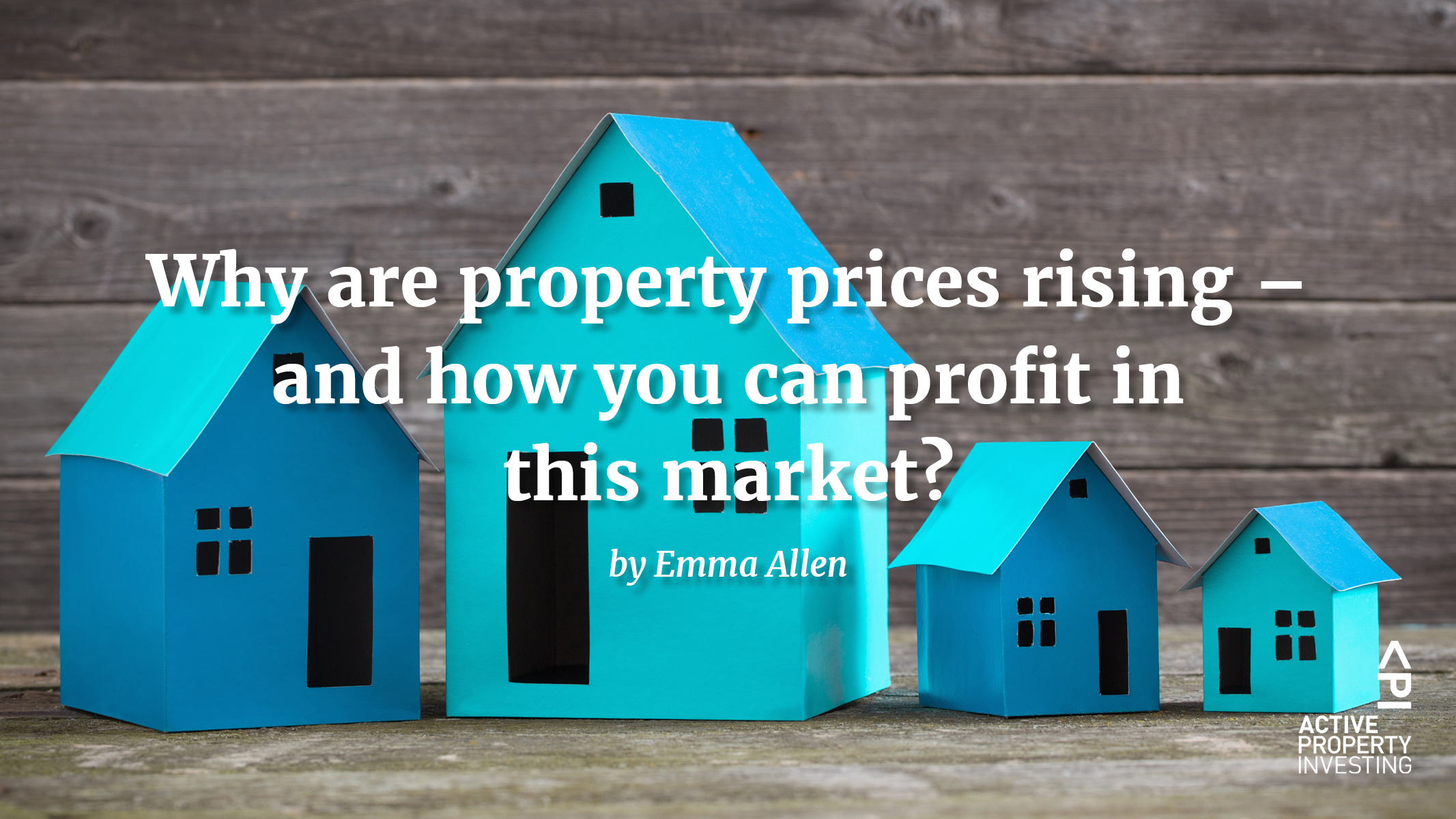 Why are property prices rising – and how you can profit in this market?